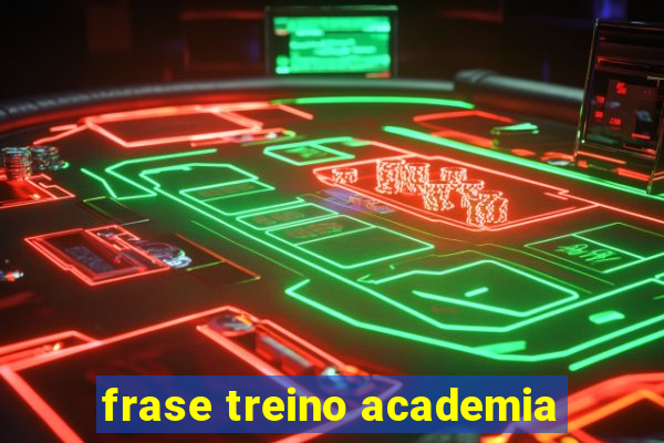 frase treino academia